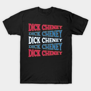 NATIONAL TEXT ART USA VICE DICK CHENEY T-Shirt